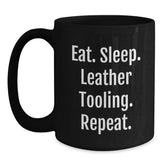 Funny Leather Tooling Gifts for Him or Her - Eat. Sleep. Leather Tooling. Repeat. Black Coffee Mug, Gifts from Friends, Gifts for Leather Tooling Enthusiasts, Graduation Unique Gifts - Main